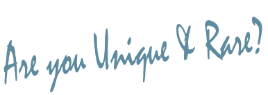 Are you Unique & Rare?